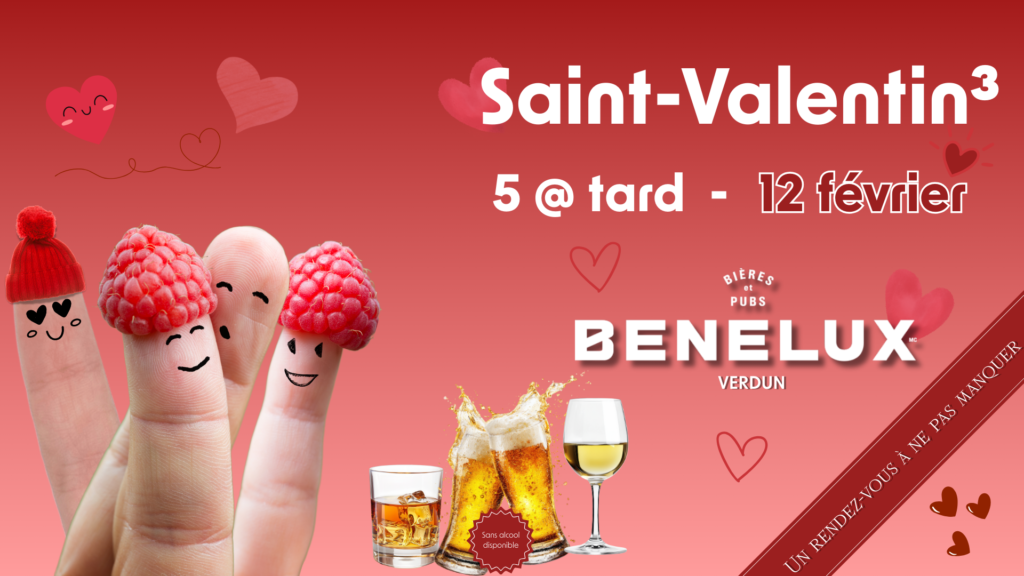 Annonce de l'événement pour la Saint-Valentin au Benelux de Verdun le 12 février en formule 5 à tard. On voit un verre de scotch, des pintes de bières avec la mention "sans alcool disponible' et un verre de vin. En bas à gauche se trouvent des doigts avec un visage symbolisant des personnes amoureuses.